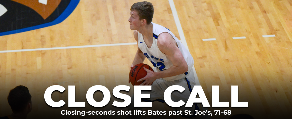 Closing-Seconds Shot Lifts Bates Past Saint Joseph’s, 71-68