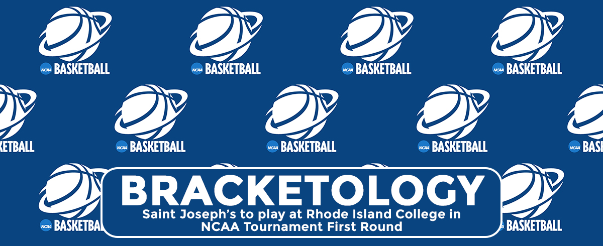 Saint Joseph’s to Play at Rhode Island College in NCAA Tournament First Round