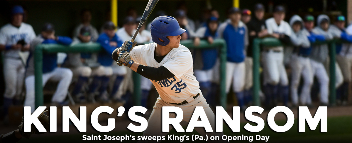 Saint Joseph’s Sweeps King’s (Pa.) on Opening Day, 10-6 & 2-0