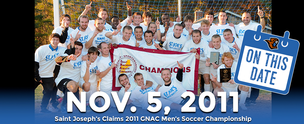 ON THIS DATE - Saint Joseph’s Claims 2011 GNAC Men’s Soccer Championship