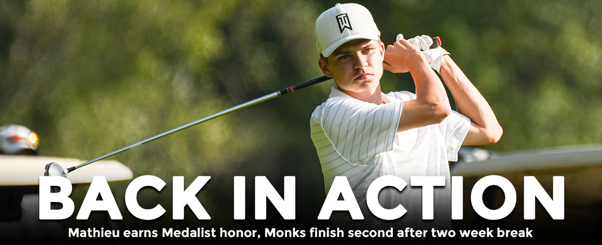 Mathieu Earns Medalist Honor, Monks Finish Second After Two Week Break